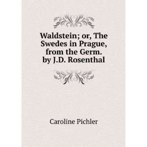   from the Germ. by J.D. Rosenthal Caroline Pichler  Books