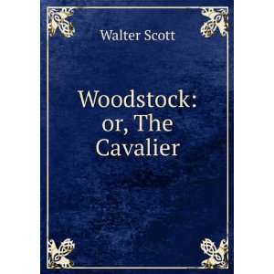 Woodstock, Or, the Cavalier Walter Scott  Books