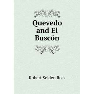  Quevedo and El BuscÃ³n Robert Selden Ross Books