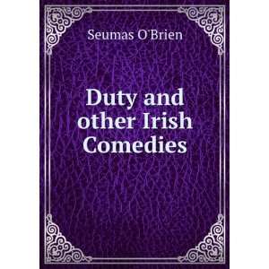  Duty and other Irish Comedies Seumas OBrien Books