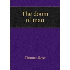  The doom of man Thomas Rose Books