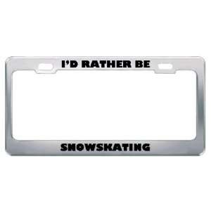  ID Rather Be Snowskating Metal License Plate Frame Tag 