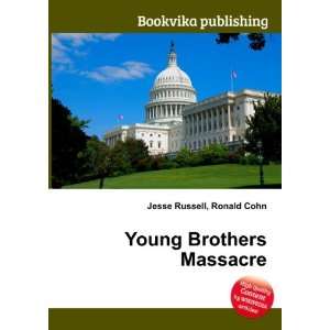  Young Brothers Massacre Ronald Cohn Jesse Russell Books