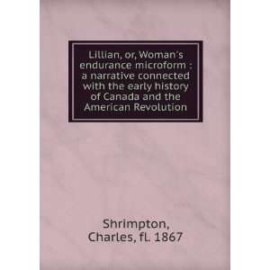   Canada and the American Revolution Charles, fl. 1867 Shrimpton Books