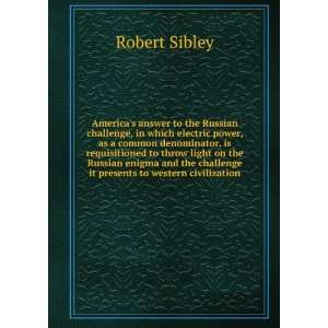   challenge it presents to western civilization Robert Sibley Books