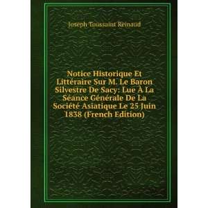  Notice Historique Et LittÃ©raire Sur M. Le Baron Silvestre 