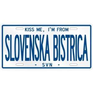  NEW  KISS ME , I AM FROM SLOVENSKA BISTRICA  SLOVENIA 