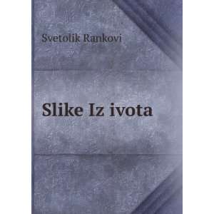  Slike Iz ivota Svetolik Rankovi Books