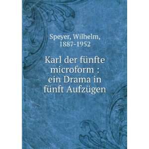   ein Drama in fÃ¼nft AufzÃ¼gen Wilhelm, 1887 1952 Speyer Books