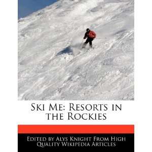  Ski Me Resorts in the Rockies (9781241709303) Alys 