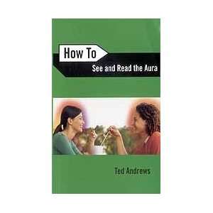    How to See and Read the Aura by Andrews, Ted (BHOWAUR) Beauty
