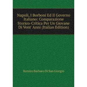 Napoli, I Borboni Ed Il Governo Italiano Comparazione Storico Critica 