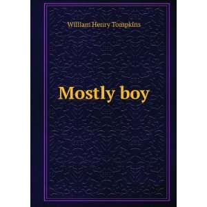  Mostly boy William Henry Tompkins Books