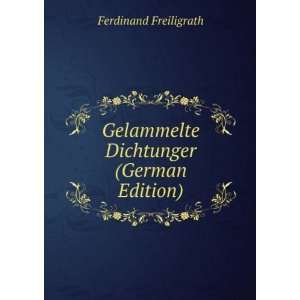   Gelammelte Dichtunger (German Edition) Ferdinand Freiligrath Books