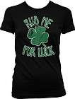   Luck Funny St Patricks Day Irish Pride 4 Leaf Clover Juniors T Shirt