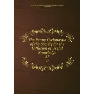 Society for the Diffusion of Useful Knowledge. 27 George Long Society 