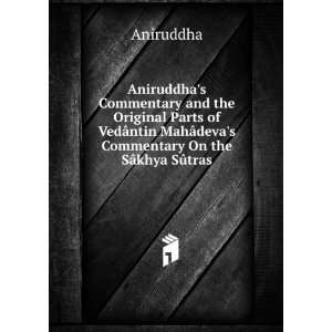   MahÃ¢devas Commentary On the SÃ¢khya SÃ»tras Aniruddha Books