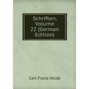   Schriften, Volume 22 (German Edition) Carl Franz Velde Books