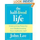 The Half Lived Life Overcoming Passivity and Rediscovering Your 