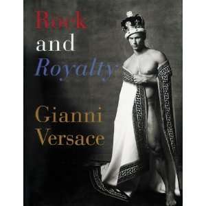  Rock and Royalty By Gianni Versace Gianni Versace Books