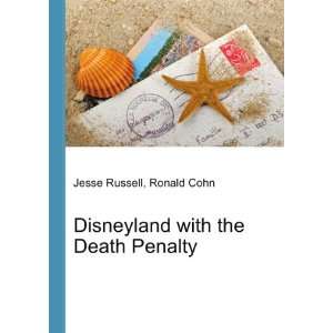  Disneyland with the Death Penalty Ronald Cohn Jesse 