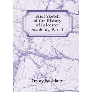   of the History of Leicester Academy, Part 1 Emory Washburn Books