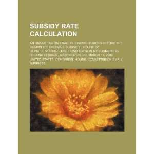  Subsidy rate calculation an unfair tax on small business 