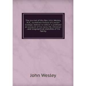 The journal of the Rev. John Wesley, M.A., sometime Fellow of Lincoln 