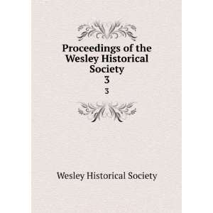   of the Wesley Historical Society. 3 Wesley Historical Society Books
