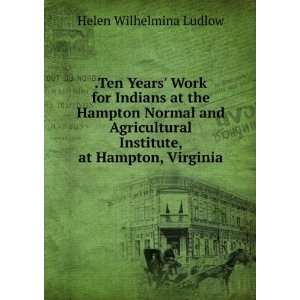   Institute, at Hampton, Virginia Helen Wilhelmina Ludlow Books