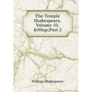   The Temple Shakespeare, Volume 10,&Part 2 William Shakespeare Books