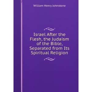   Separated from Its Spiritual Religion William Henry Johnstone Books
