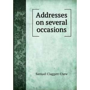    Addresses on several occasions Samuel Claggett Chew Books