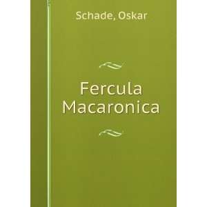  Fercula macaronica, von O. Schade. Besonderer Abdr. aus d 