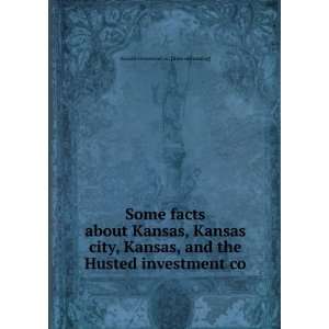   Kansas, and the Husted investment co Husted investment co. [from old