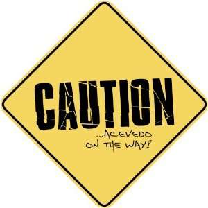   CAUTION  ACEVEDO ON THE WAY  CROSSING SIGN