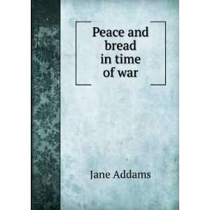  Peace and bread in time of war Jane Addams Books