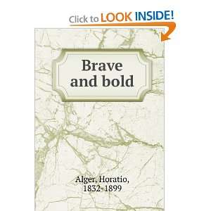  Brave and bold Horatio, 1832 1899 Alger Books