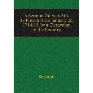  A Sermon On Acts Xiii. 22 PreachD On January 20, 1714/15 