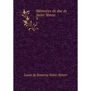   moires de duc de Saint Simon. 9 Louis de Rouvroy Saint Simon Books