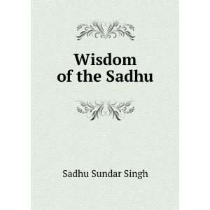  Wisdom of the Sadhu Sadhu Sundar Singh Books