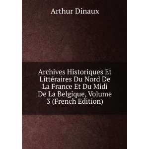   Midi De La Belgique, Volume 3 (French Edition) Arthur Dinaux Books