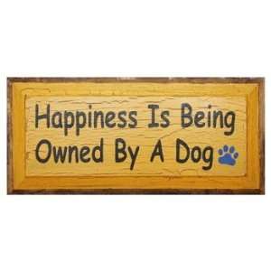  Happiness Is Being Owned By A Dog Wall Plaque