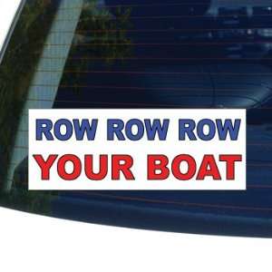  ROW ROW ROW YOUR BOAT   Window Bumper Laptop Sticker 