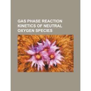  Gas phase reaction kinetics of neutral oxygen species 
