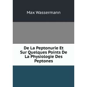   Quelques Points De La Physiologie Des Peptones. Max Wassermann Books