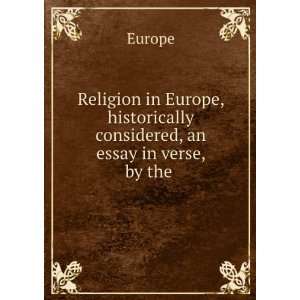Religion in Europe, Historically Considered, an Essay in Verse, by the 
