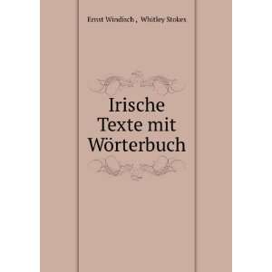   Texte mit WÃ¶rterbuch. Whitley Stokes Ernst Windisch  Books