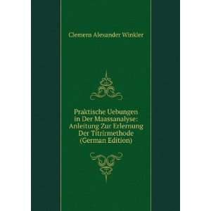   Der Titrirmethode (German Edition) Clemens Alexander Winkler Books