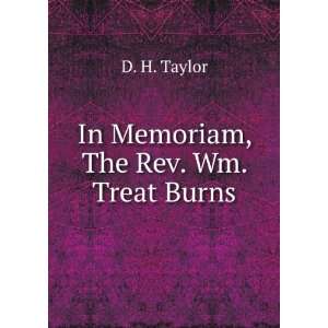  In Memoriam, The Rev. Wm. Treat Burns D. H. Taylor Books